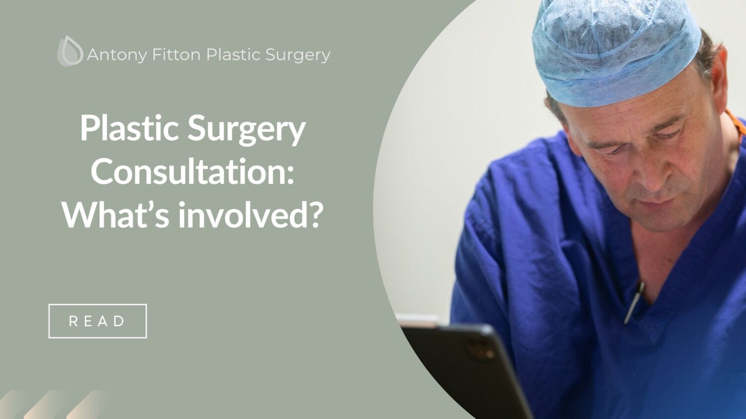 Plastic Surgery Consultation: What's involved? | Antony Fitton Plastic Surgeon Plymouth & Truro