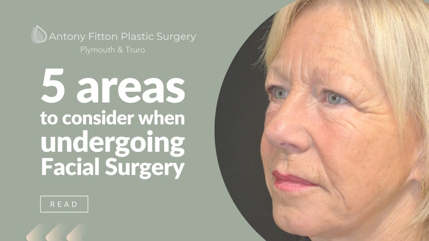 The 5 main areas to consider when undergoing Facial Surgery - Get reconstructive or aesthetic Facial Surgery in Plymouth.