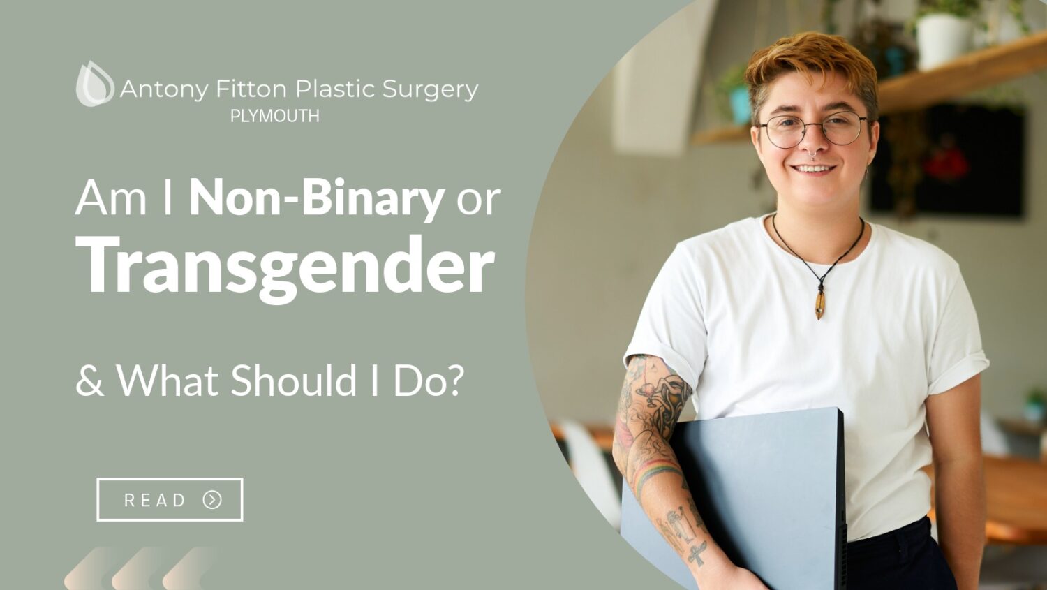 Am I Non-Binary or Transgender & What Should I Do? | Antony Fitton Plastic Surgery | Plymouth