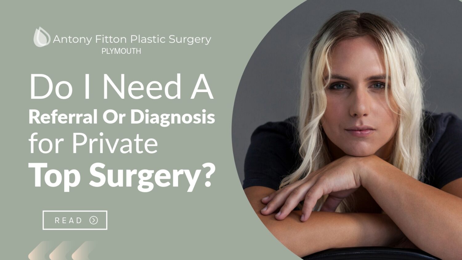 Do I Need A Referral Or Diagnosis To Proceed Privately With My Top Surgery? | Antony Fitton Plastic Surgery | Plymouth
